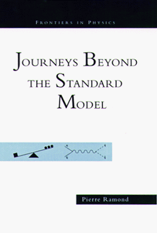 Journeys Beyond The Standard Model (Frontiers in Physics)
 By Pierre Ramond