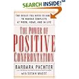 The Power of Positive Confrontation: The Skills You Need to Know to Handle Conflicts at Work, Home, and in Life