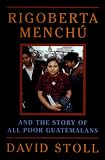 "I, Rigoberta Menchu" and the Story of All Poor Guatemalans
