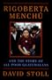Rigoberta Menchu And The Story Of All Poor Guatemalans