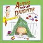 Aliens Took My Daughter