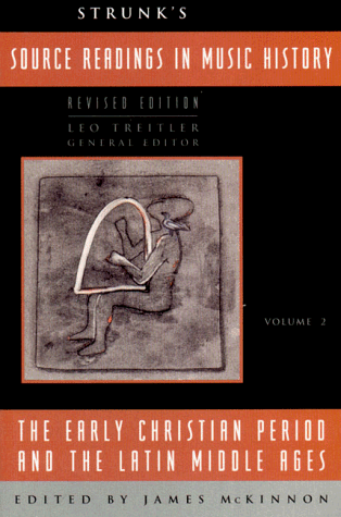 Strunk s Source Readings in Music History: The Early Christian Period and the Latin Middle Ages (Revised Edition)  (Vol. 2) (Source Readings Vol. 2)