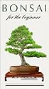 Bonsai for the Beginner [VHS]