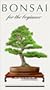 Bonsai for the Beginner [VHS]