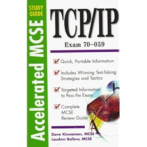 TCP/IP Exam 70-059: Accelerated MCSE Study Guide (Accelerated MCSE Study Guide)
