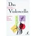 Das Violoncello: Geschichte - Bau - Technik - Repertoire