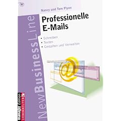Professionelle E- Mails. Schreiben, Text, Gestalten und Verwalten