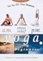 The All-Day Yoga Workout - A.M., Stress Relief, and P.M. Yoga for Beginners