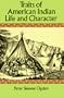 Traits of American Indian Life and Character (Native American)
