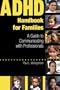 ADHD Handbook for Families: A Guide to Communicating with Professinals