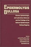 Epidermolysis Bullosa: Clinical, Epidemiologic, and Laboratory Advances and the Findings of the National Epidermolysis Bullosa Registry