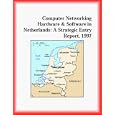 Computer Networking Hardware and Software in Netherlands: A Strategic Entry Report, 1997...