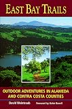 East Bay Trails: Outdoor Adventures in Alameda and Contra Costa Counties
