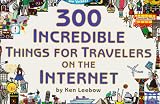 300 Incredible Things for Travelers on the Internet