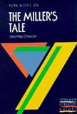 York Notes on Geoffrey Chaucer`s "Miller`s Tale" (York Notes)