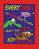  : Everything You Didn't Want to Know About Your Pet But Should