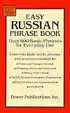 Easy Russian Phrase Book: Over 690 Basic Phrases for Everyday Use (Dover Easy Phrase Books)
