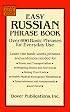 Easy Russian Phrase Book: Over 690 Basic Phrases for Everyday Use (Dover Easy Phrase Books)