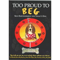 Too Proud to Beg: Self-Empowerment for Today's Dog