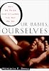 Our Babies, Ourselves: How Biology and Culture Shape the Way We Parent