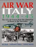  : Air War Italy, 1944-45: The Axis Air Forces from the Liberation of Rome to the Surrender