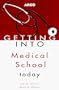 Getting Into Medical School Today (Arco Getting Into Medical School Today)