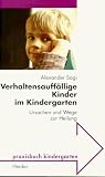 Verhaltensauff&auml;llige Kinder im Kindergarten - Ursachen und Wege zur Heilung - Alexander Sagi