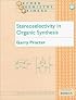 Stereoselectivity in Organic Synthesis (Oxford Chemistry Primers, 63)