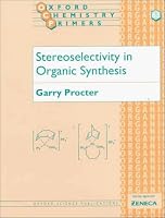 Stereoselectivity in Organic Synthesis (Oxford Chemistry Primers, 63)