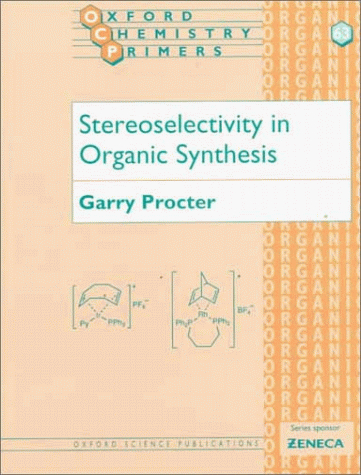 Stereoselectivity in Organic Synthesis (Oxford Chemistry Primers, 63) under Synthesis in The Books Store