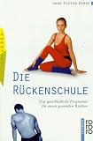 Produkt-Bild: Die R&uuml;ckenschule. Das ganzheitliche Programm f&uuml;r einen gesunden R&uuml;cken.