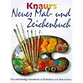 Knaurs Neues Mal- und Zeichenbuch. Das vollst�ndige Handbuch zu Techniken und Materialien