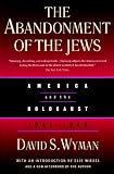 The Abandonment of the Jews: America and the Holocaust 1941-1945