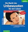 Die Macht des Unbewussten f�r sich nutzen