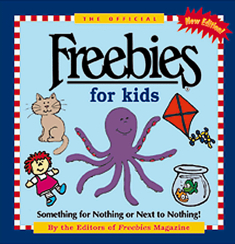 The Official Freebies for Kids: Something for Nothing or Next to Nothing