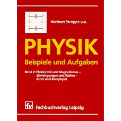 Physik, Beispiele und Aufgaben, Bd.2, Elektrizität und Magnetismus, Schwingungen und Wellen, Atomphysik und Kernphysik (Taschenbuch)