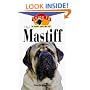 The Mastiff (Owner's Guide to a Happy, Healthy Pet)