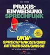 Praxiseinweisung Sprechfunk. UKW- Sprechfunkzeugnis, UKW- Betriebszeugnisse