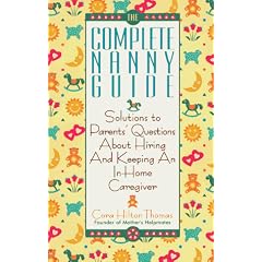 The Complete Nanny Guide: Solutions to Parents' Questions About Hiring and Keeping an In-Home Caregiver