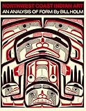 Northwest Coast Indian Art: An Analysis of Form (Thomas Burke Memorial Washington State M)