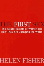 The First Sex: The Natural Talents of Women and How They Are Changing the World