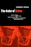 The Color of Crime: Racial Hoaxes, White Fear, Black Protectionism, Police Harassment, and Other Macroaggressions (Critical America Series)