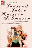 Tausend Jahre Kaiserschmarrn. Eine satirische Geschichte Österreichs.
