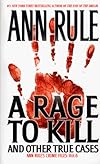 A Rage to Kill (True Crime Files S.)