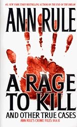 A Rage to Kill (True Crime Files S.)