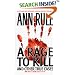 A Rage To Kill and Other True Cases: Anne Rule's Crime Files, Vol. 6 (Ann Rule's Crime Files, 6)