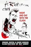 A Riot of Our Own : Night and Day With the Clash