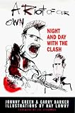 A Riot of Our Own: Night and Day with the Clash
