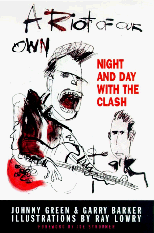 A Riot of Our Own: Night and Day with the Clash