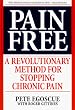 Pain Free: A Revolutionary Method For Stopping Chronic Pain